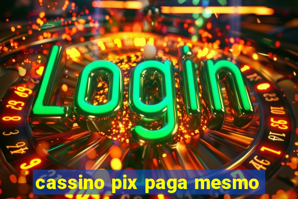 cassino pix paga mesmo